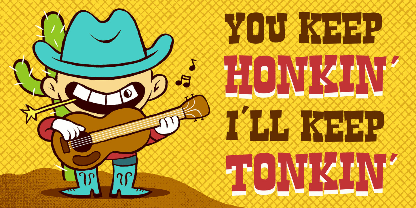 Honkin' and Tonkin' Bumper sticker