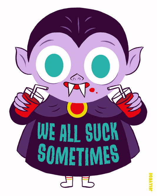 "Everyone Sucks" 8 x 10 limited edition print